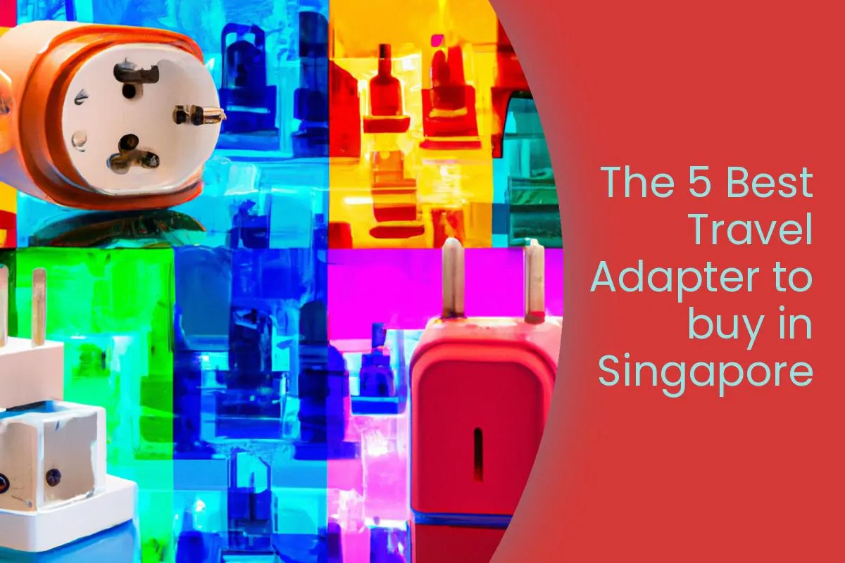 The 5 Best Travel Adapter to buy in Singapore